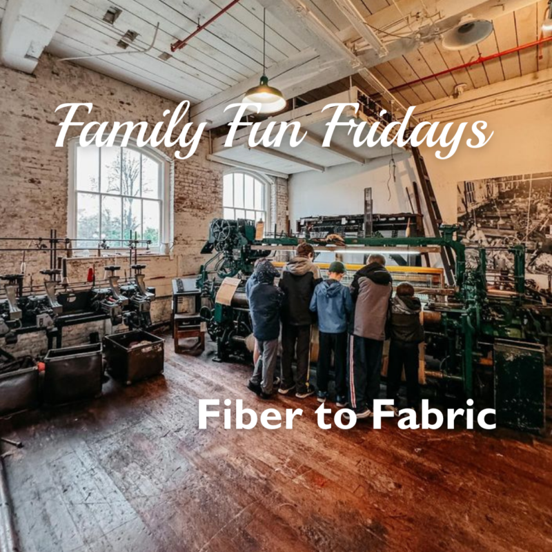 Summer Family Activities - Family Fun Friday: Fiber to Fabric